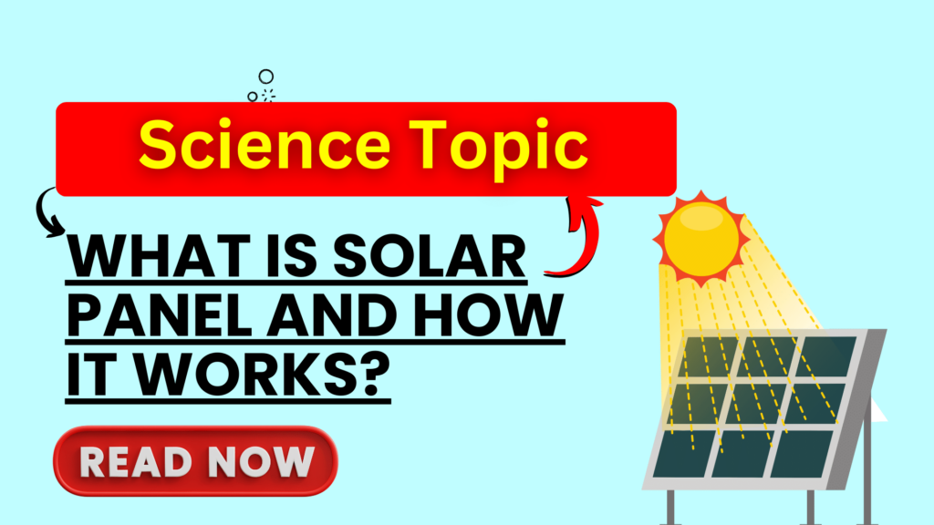 UPSC Science and Technology: What is Solar Panel and How it works?