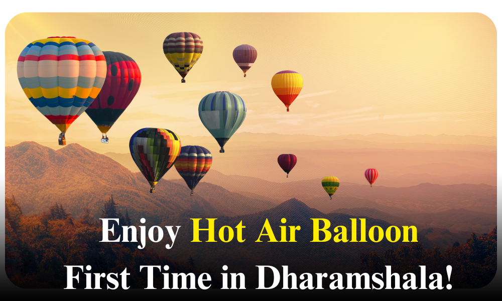 Himachal Current Affairs: Dharamshala Takes Flight: First-Ever Hot Air Balloon Rides Available!