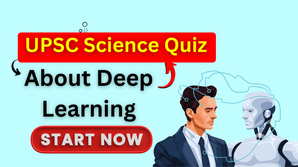 Attempt Today's Quiz on UPSC Sc & Tech Topic: Deep Learning (AI)