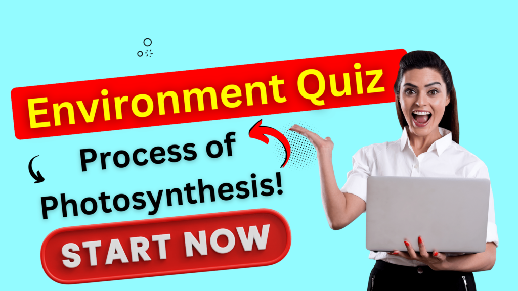 Attempt Today's Quiz on UPSC Environment Topic: Process of Photosynthesis!